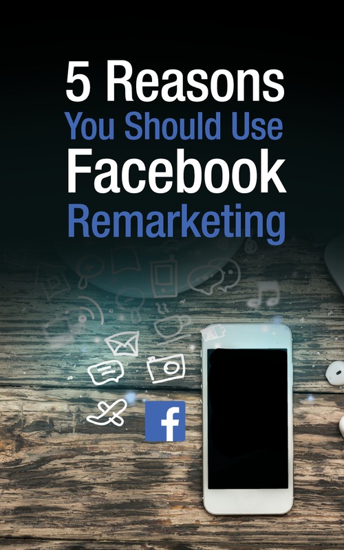 Product picture 5 Reasons You Should Use Facebook Re-marketing